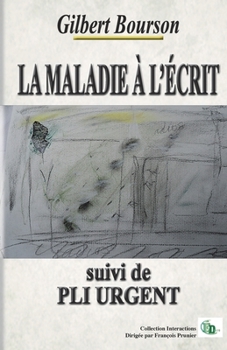 Paperback La Maladie À l'Écrit: suivi de PLI URGENT [French] Book
