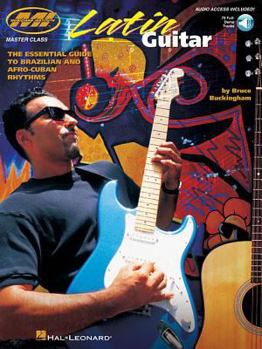 Paperback Latin Guitar the Essential Guide to Brazilian and Afro-Cuban Rhythms Book/Online Audio [With CD with 79 Demo Tracks] Book