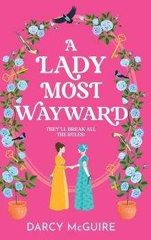 A Lady Most Wayward - Book #5 of the Queen's Deadly Damsels