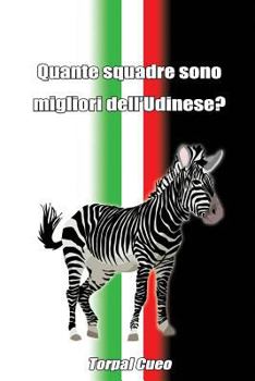 Quante Squadre Sono Migliori Dell'udinese?: Regalo Divertente Per Tifosi Udinesi. Il Libro