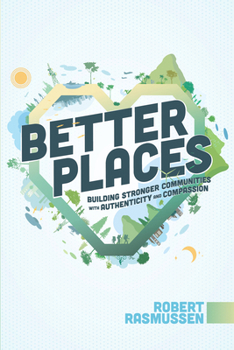 Paperback Better Places: Building Stronger Communities with Authenticity and Compassion Book