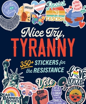 Paperback Nice Try, Tyranny: 350+ Stickers for the Resistance Book