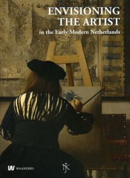 Hardcover Netherlands Yearbook for History of Art / Nederlands Kunsthistorisch Jaarboek 59 (2009): Envisioning the Artist in the Early Modern Netherlands / Het Book