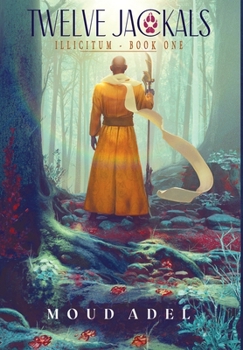 Hardcover Twelve Jackals: Illicitum Book One Book