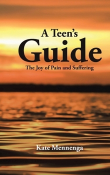 Hardcover A Teen's Guide: The Joy of Pain and Suffering Book