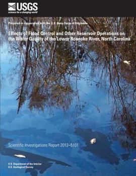 Paperback Effects of Flood Control and Other Reservoir Operations on the Water Quality of the Lower Roanoke River, North Carolina Book