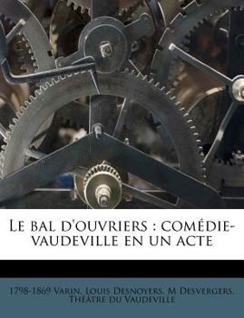Paperback Le bal d'ouvriers: com?die-vaudeville en un acte [French] Book