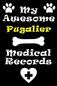 Paperback My Pugalier Medical Records Notebook / Journal 6x9 with 120 Pages Keepsake Dog log: for Pugalier lover Vaccinations, Vet Visits, Pertinent Info and Do Book