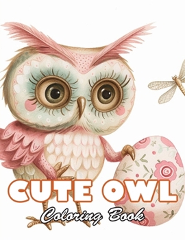 Cute Owl Coloring Book: 100+ High-quality Illustrations for All Fans