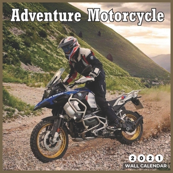 Paperback Adventure Motorcycle 2021 Wall Calendar: Beautiful Adventure Motorcycle 2021 Calendar 8.5" x 8.5" - glossy finish Book