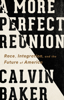 Hardcover A More Perfect Reunion: Race, Integration, and the Future of America Book