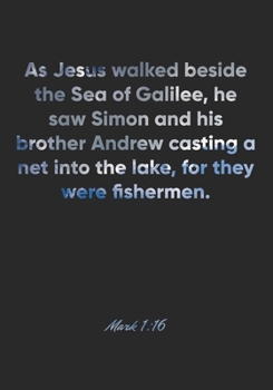 Mark 1:16 Notebook: As Jesus walked beside the Sea of Galilee, he saw Simon and his brother Andrew casting a net into the lake, for they were ... Christian Journal/Diary Gift, Doodle Present