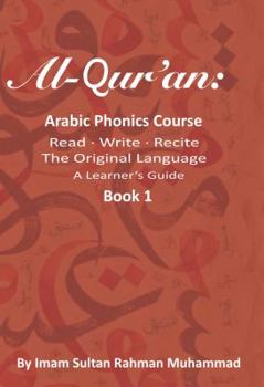 Paperback Al-Qur'an: Arabic Phonics Course: The Original Language: A Learner's Guide Book One Book