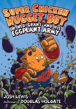 Paperback Super Chicken Nugget Boy vs. Dr. Ned-Grant and His Eggplant Army Book