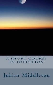 Paperback A Short Course In Intuition Book