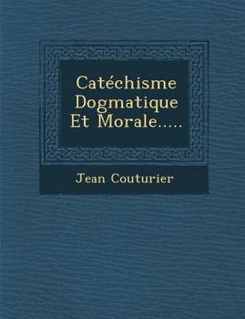 Paperback Catechisme Dogmatique Et Morale..... [French] Book