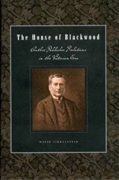 Paperback The House of Blackwood: Author-Publisher Relations in the Victorian Era Book