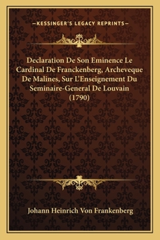 Paperback Declaration De Son Eminence Le Cardinal De Franckenberg, Archeveque De Malines, Sur L'Enseignement Du Seminaire-General De Louvain (1790) [French] Book