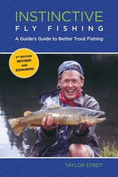 Paperback Instinctive Fly Fishing: A Guide's Guide To Better Trout Fishing Book
