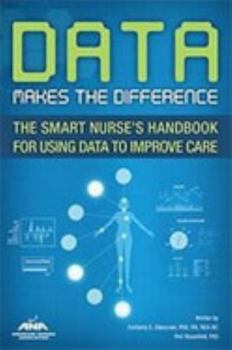 Paperback Data Makes the Difference: The Smart Nurse's Handbook for Using Data to Improve Care Book