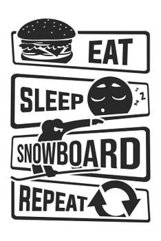 Paperback Eat Sleep Snowboard Repeat: Graph Paper 5x5 Notebook for People who like Humor Sarcasm Book