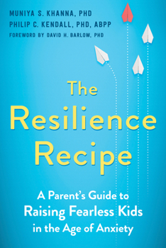 Paperback The Resilience Recipe: A Parent's Guide to Raising Fearless Kids in the Age of Anxiety Book