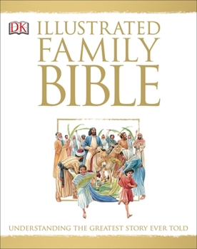 Hardcover Illustrated Family Bible: Understanding the Greatest Story Ever Told Book