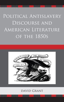 Paperback Political Antislavery Discourse and American Literature of the 1850s Book