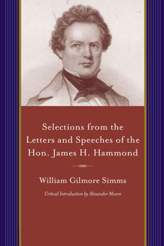 Paperback Selections from the Letters and Speeches of the Hon. James H. Hammond Book