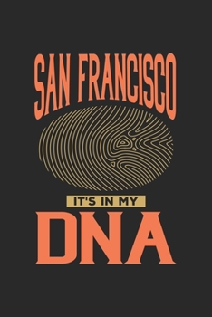 San Francisco Its in my DNA: 6x9 | notebook | dot grid | city of birth | California