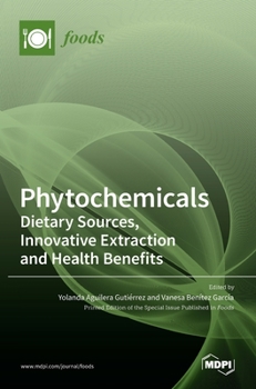Hardcover Phytochemicals: Dietary Sources, Innovative Extraction and Health Benefits Book