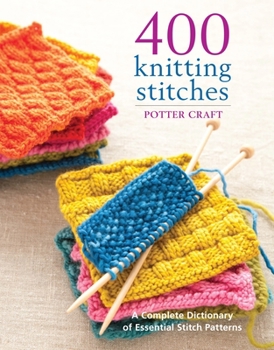 Paperback 400 Knitting Stitches: A Complete Dictionary of Essential Stitch Patterns Book