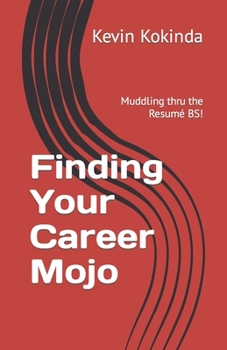 Paperback Finding Your Career Mojo: Muddling thru the resumé BS! Book