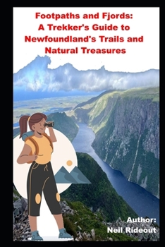 Paperback Footpaths and Fjords: A Trekker's Guide to Newfoundland's Trails and Natural Treasures Book