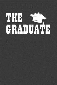 The Graduate: Perfect Notebook For Graduate. Cute Cream Paper 6*9 Inch With 100 Pages Notebook For Writing Daily Routine, Journal and Hand Note