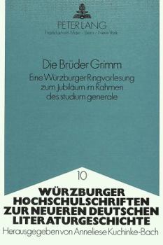 Die Brueder Grimm: Eine Wuerzburger Ringvorlesung Zum Jubilaeum Im Rahmen Des Studium Generale