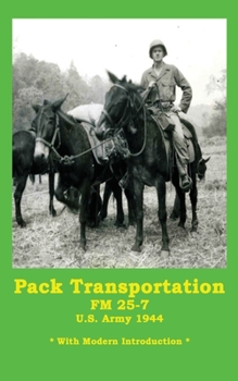 Paperback Pack Transportation FM 25-7 U.S. Army 1944: With Modern Introduction Book
