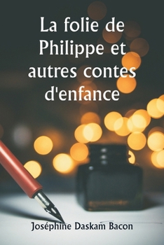 Paperback La folie de Philippe et autres contes d'enfance [French] Book