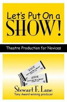 Paperback Let's Put on a Show!: Theatre Production for Novices Book