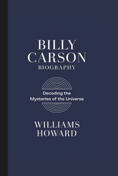 Paperback Billy Carson Biography: Decoding the Mysteries of the Universe Book