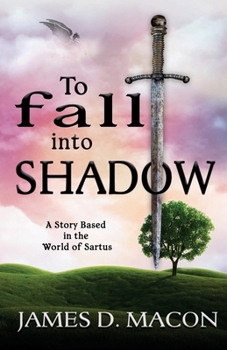 Paperback To Fall Into Shadow: A Story Based in the World of Sartus Book