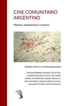 Paperback Cine Comunitario Argentino: Mapeos, experiencias y ensayos [Spanish] Book
