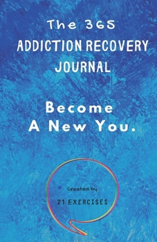 Paperback The 365 Addiction Recovery Journal: Daily Journaling With Guided Questions, To Become A New You Book
