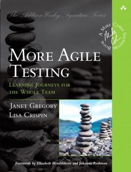 More Agile Testing: Learning Journeys for the Whole Team - Book  of the Addison-Wesley Signature Series