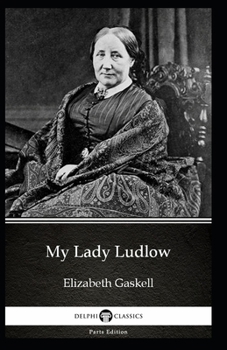 Paperback My Lady Ludlow-Elizabeth's Classic Edition(Annotated) Book
