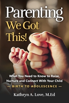 Paperback Parenting: We Got This: Building a Solid Foundation for Effective Parenting From Birth to Adolescence Book