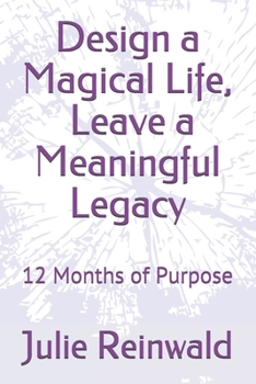 Paperback Design a Magical Life, Leave a Meaningful Legacy: 12 Months of Purpose Book