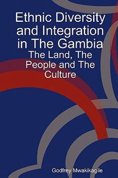 Paperback Ethnic Diversity and Integration in the Gambia: The Land, the People and the Culture Book