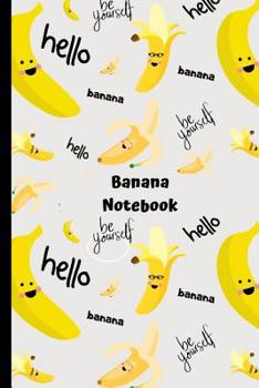 Paperback Banana Notebook: Novelty Kawaii Notebook Hello Be Yourself Gift - Small Lined Notebook 6 x 9 Book