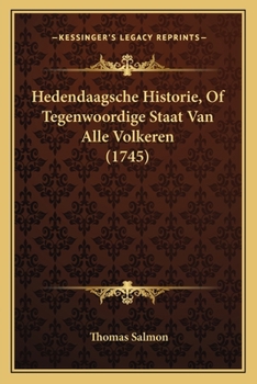 Paperback Hedendaagsche Historie, Of Tegenwoordige Staat Van Alle Volkeren (1745) [Dutch] Book